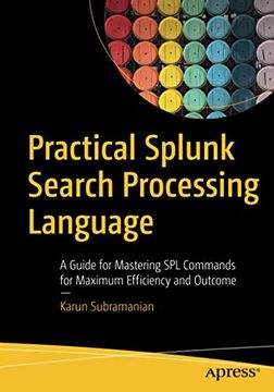 portada Practical Splunk Search Processing Language: A Guide for Mastering spl Commands for Maximum Efficiency and Outcome (in English)