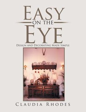 portada Easy on the Eye: Design and Decorating Made Simple (en Inglés)