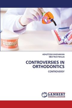 portada Controversies in Orthodontics (en Inglés)