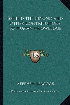 portada behind the beyond and other contributions to human knowledgebehind the beyond and other contributions to human knowledge (en Inglés)