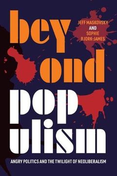 portada Beyond Populism: Angry Politics and the Twilight of Neoliberalism (en Inglés)