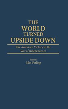 portada The World Turned Upside Down: The American Victory in the war of Independence (en Inglés)