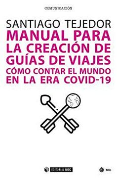 portada Manual Para la Creación de Guías de Viajes: Cómo Contar el Mundo en la era Covid-19: 692 (Manuales (Comunicación)) (in Spanish)