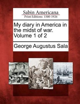 portada my diary in america in the midst of war. volume 1 of 2 (en Inglés)