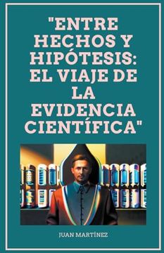 portada "Entre Hechos y Hipótesis: El Viaje de la Evidencia Científica"