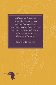 portada A Critical Analysis of the Interpretation of the Doctrine of Justification by Faith Alone by the Lutheran Church of Christ in Nigeria, Gongola Diocese