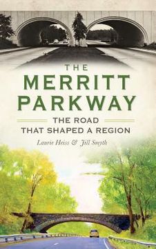 portada The Merritt Parkway: The Road That Shaped a Region (en Inglés)