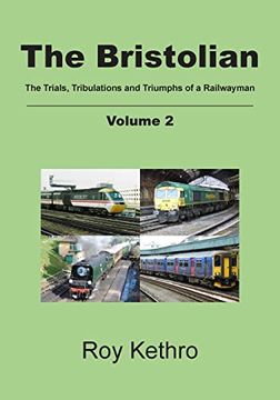 portada The Bristolian Volume 2: The Trials, Tribulations and Triumphs of a Railwayman (en Inglés)