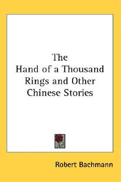 portada the hand of a thousand rings and other chinese stories (en Inglés)