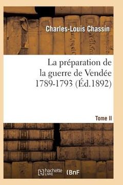 portada La Préparation de la Guerre de Vendée, 1789-1793. Tome 2 (Éd.1892) (in French)