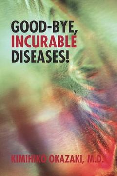 portada good-bye, incurable diseases!