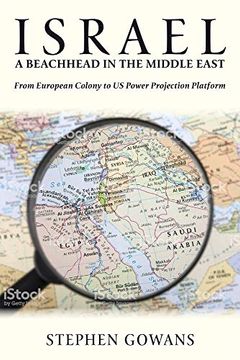portada Israel, a Beachhead in the Middle East: From European Colony to us Power Projection Platform (en Inglés)