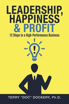 portada Leadership, Happiness & Profit: 12 Steps to a High-Performance Business (en Inglés)