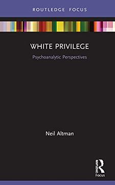 portada White Privilege: Psychoanalytic Perspectives (Psychoanalysis in a new key Book Series) (in English)