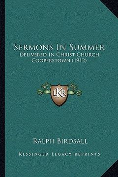 portada sermons in summer: delivered in christ church, cooperstown (1912) (en Inglés)