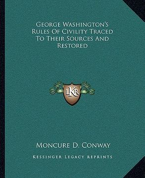 portada george washington's rules of civility traced to their sources and restored (in English)