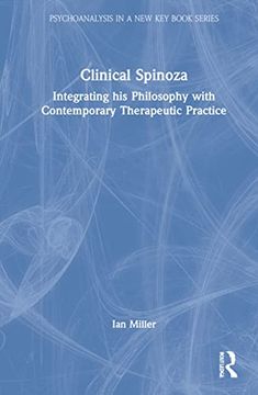 portada Clinical Spinoza: Integrating his Philosophy With Contemporary Therapeutic Practice (Psychoanalysis in a new key Book Series) (en Inglés)
