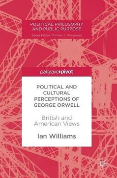 portada Political and Cultural Perceptions of George Orwell: British and American Views (Political Philosophy and Public Purpose) (en Inglés)