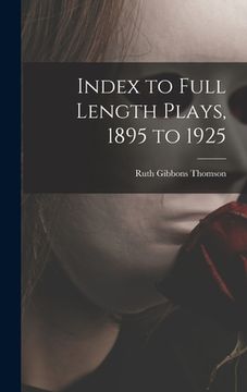 portada Index to Full Length Plays, 1895 to 1925 (en Inglés)