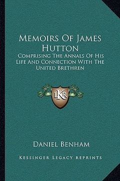portada memoirs of james hutton: comprising the annals of his life and connection with the united brethren (en Inglés)