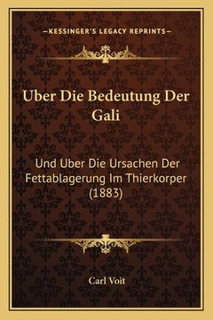 portada Uber Die Bedeutung Der Gali: Und Uber Die Ursachen Der Fettablagerung Im Thierkorper (1883) (in German)