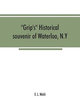 portada Grip's Historical Souvenir of Waterloo, n. Y (en Inglés)