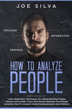 portada How to Analyze People: Learn Beginners' Techniques For Speed Reading People, Analyze Personality Types And Human Behavior Psychology Instantl (in English)