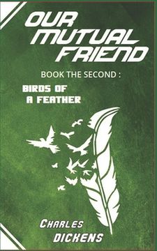 Our Mutual Friend: Book the Second - Birds of a Feather (en Inglés)