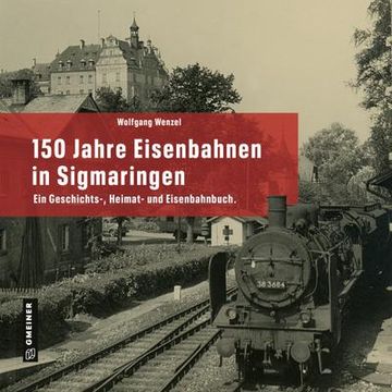 portada 150 Jahre Eisenbahnen in Sigmaringen (en Alemán)