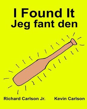 portada I Found It Jeg fant den: Children's Picture Book English-Norwegian (Bilingual Edition) (www.rich.center) (in English)