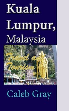 portada Kuala Lumpur, Malaysia: Travel and Tourism (in English)