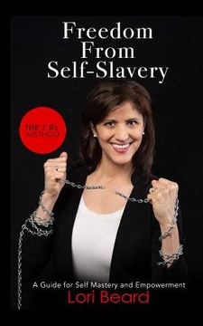 portada Freedom from Self-Slavery: The 7 Rs Method: A Guide for Self-Mastery and Empowerment (en Inglés)