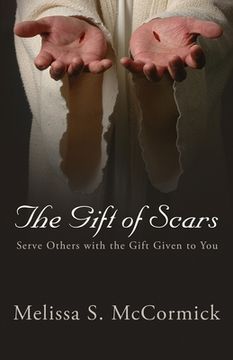 portada The Gift of Scars: Serve Others with the Gift Given to You