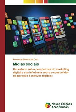 portada Mídias Sociais: Um Estudo sob a Perspectiva do Marketing Digital e sua Influência Sobre o Consumidor da Geração z (Nativos Digitais) (en Portugués)