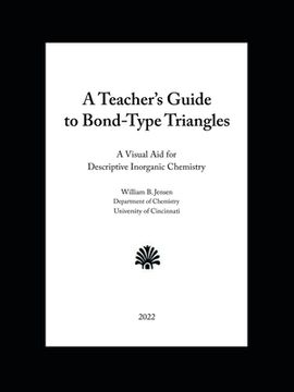 portada A Teacher's Guide to Bond-Type Triangles: A Visual Aid for Descriptive Inorganic Chemistry (en Inglés)