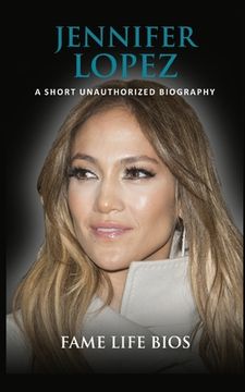 portada Jennifer Lopez: A Short Unauthorized Biography (en Inglés)