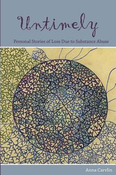 portada Untimely: Personal stories of loss due to substance abuse (in English)