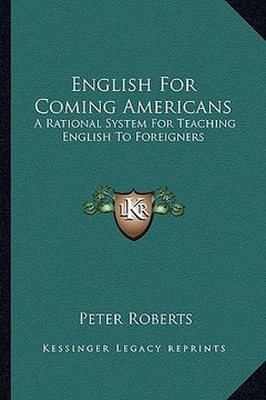 portada english for coming americans: a rational system for teaching english to foreigners (en Inglés)