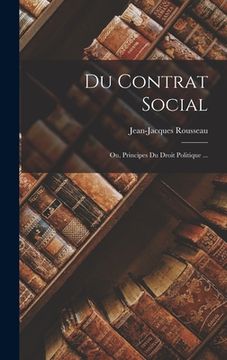 portada Du Contrat Social: Ou, Principes Du Droit Politique ... (in French)