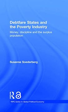 portada Debtfare States and the Poverty Industry: Money, Discipline and the Surplus Population (Ripe Series in Global Political Economy) (en Inglés)