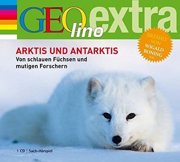 portada Arktis und Antarktis. Von Schlauen Füchsen und Mutigen Forschern: Geolino Extra Hör-Bibliothek (en Alemán)