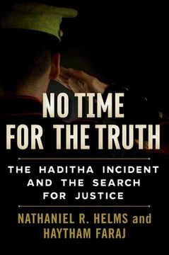 portada No Time for the Truth: The Haditha Incident and the Search for Justice