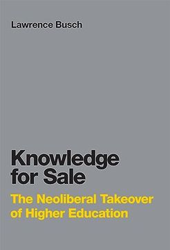 portada Knowledge for Sale: The Neoliberal Takeover of Higher Education (Infrastructures) (en Inglés)