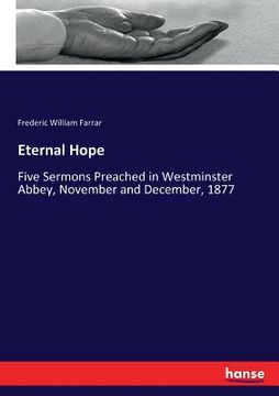 portada Eternal Hope: Five Sermons Preached in Westminster Abbey, November and December, 1877 (en Inglés)