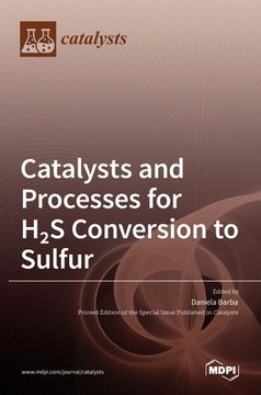 portada Catalysts and Processes for H2S Conversion to Sulfur (en Inglés)