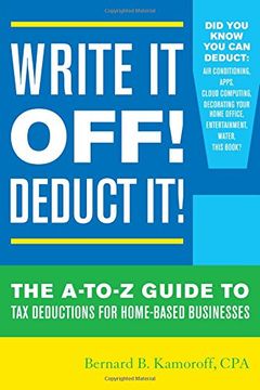 portada Write It Off! Deduct It!: The A-to-Z Guide to Tax Deductions for Home-Based Businesses