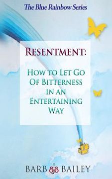 portada Resentment: How to Let Go of Bitterness in an Entertaining Way (in English)