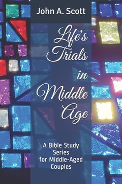 portada Life's Trials in Middle Age: A Bible Study Series for Middle-Aged Couples (en Inglés)