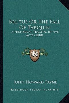 portada brutus or the fall of tarquin: a historical tragedy, in five acts (1818) (en Inglés)