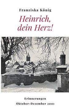 portada Heinrich, Dein Herz! Erinnerungen Oktober bis Dezember 2001 (en Alemán)